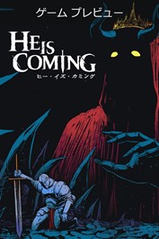 He is Coming ヒー・イズ・カミング (ゲーム プレビュー)