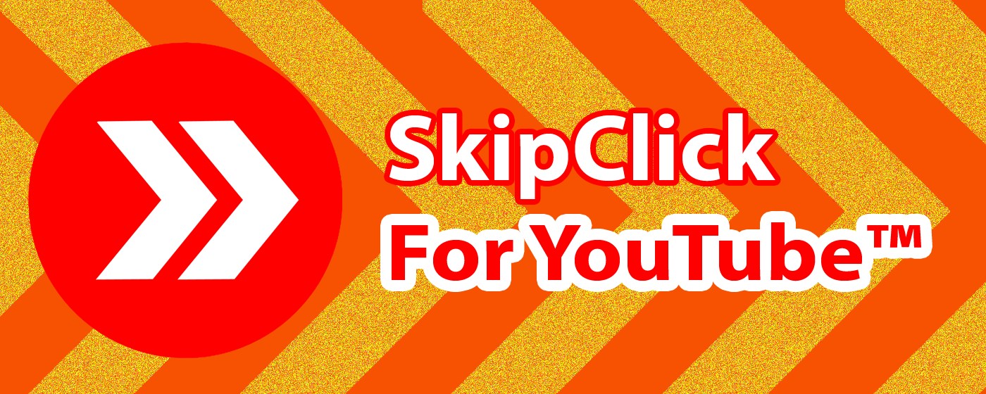 SkipClick for YouTube™ marquee promo image