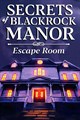 Secrets of Blackrock Manor - Escape Room