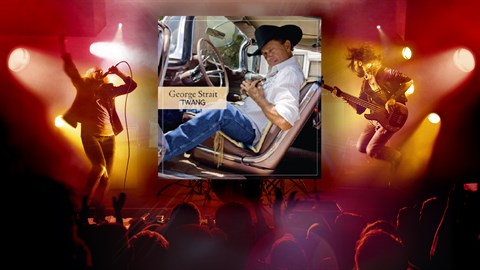 "TWANG" - George Strait