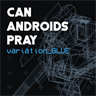 CAN ANDROIDS PRAY: BLUE