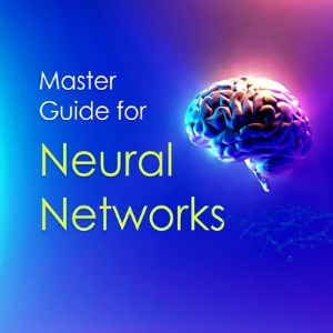 Master Guide for Neural Networks