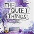 The Quiet Things