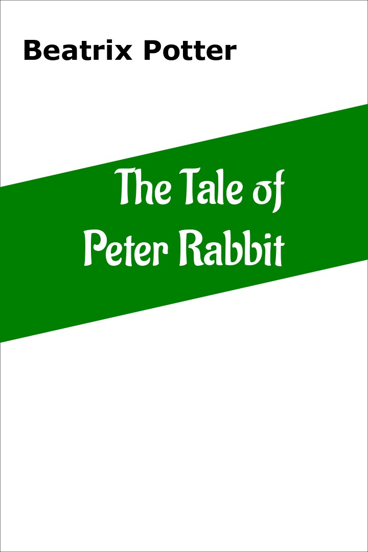 The Tale of Peter Rabbit, by Beatrix Potter