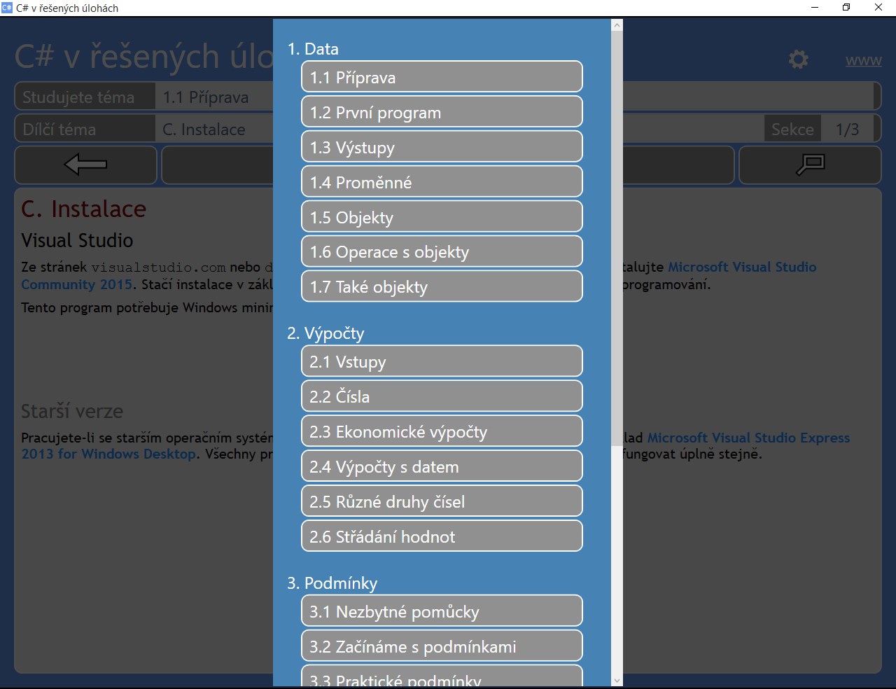 Výuková aplikace (e-kurz) je členěna na čtyři dílčí kurzy, každý z nich obsahuje 6-7 témat.