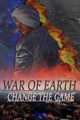 War Of Earth Change The Game