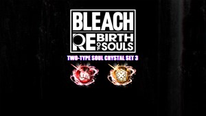 BLEACH Rebirth of Souls - Two-Type Soul Crystal Set 3