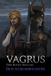 Vagrus – The Riven Realms Old Acquaintances