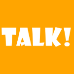 Talk!