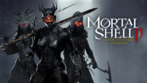Mortal Shell II: Devout Edition Upgrade