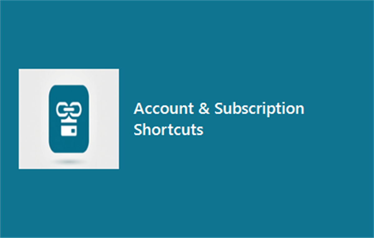Account & Subscription Shortcuts