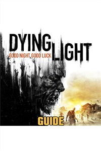 Dying Light Guide By GuideWorlds.com