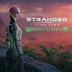 Stranded: Alien Dawn - Robots & Guardians