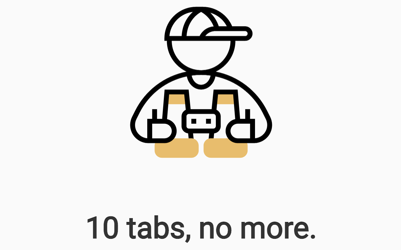 10 tabs, no more