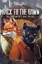 Back to the Dawn ~ブレイク･ザ･アニマル･プリズン~
