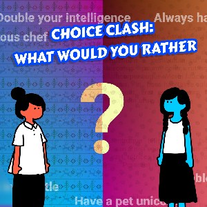 Choice Clash: What Would You Rather?