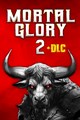 Mortal Glory 2 + DLC