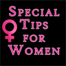 Ladies Special Guide- Special Tips for Women 