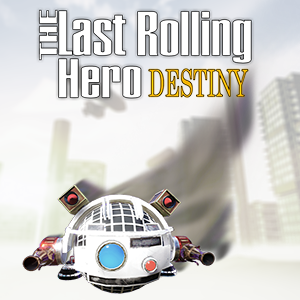 The Last Rolling Hero: Destiny
