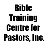 Bible Training Centre for Pastors, Inc