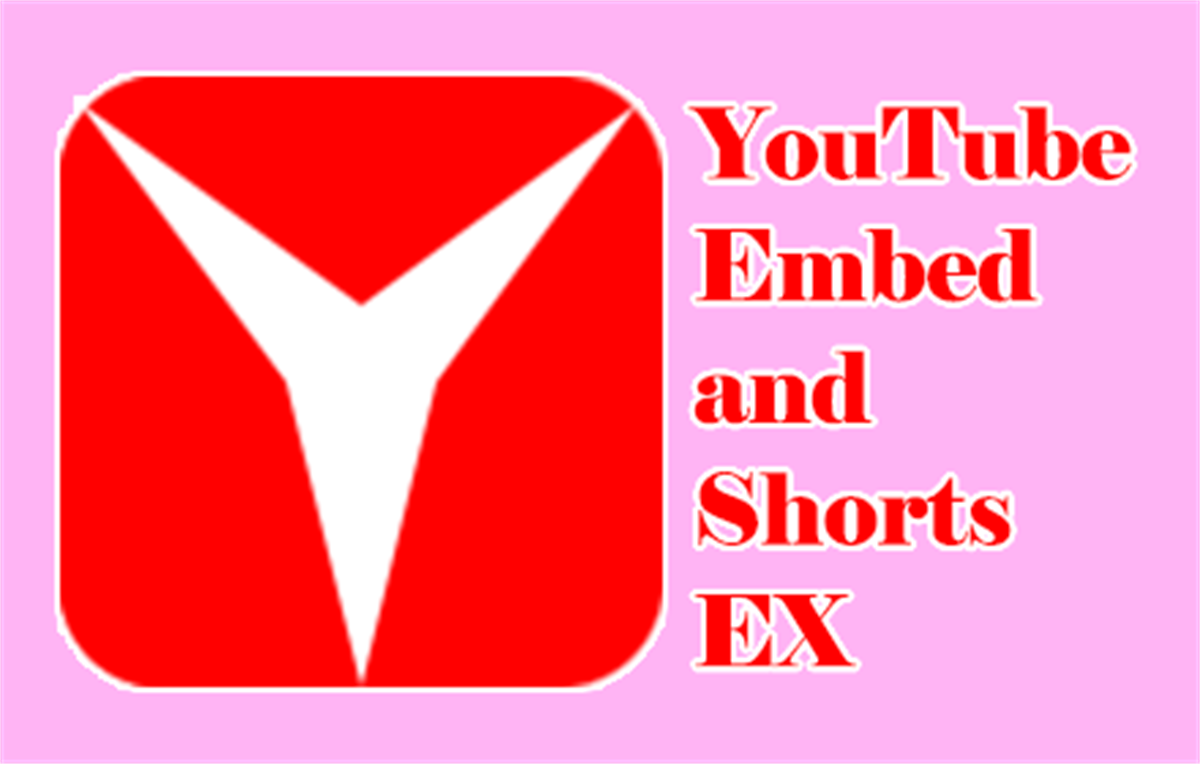 YouTube Embed & Shorts EX