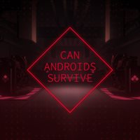 CAN ANDROIDS SURVIVE