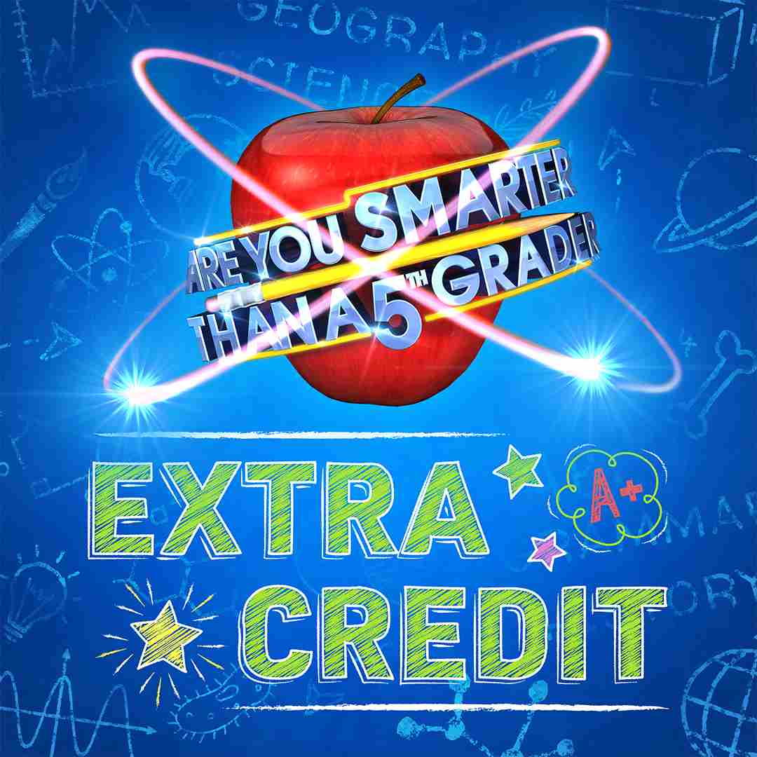 Are You Smarter than a 5th Grader- - Extra Credit