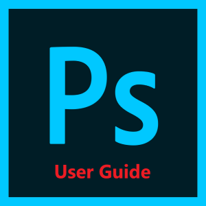 Adobe Photoshop(PS): User Gudie