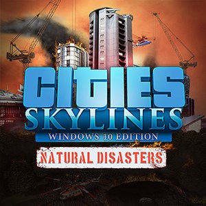 Cities: Skylines - Natural Disasters